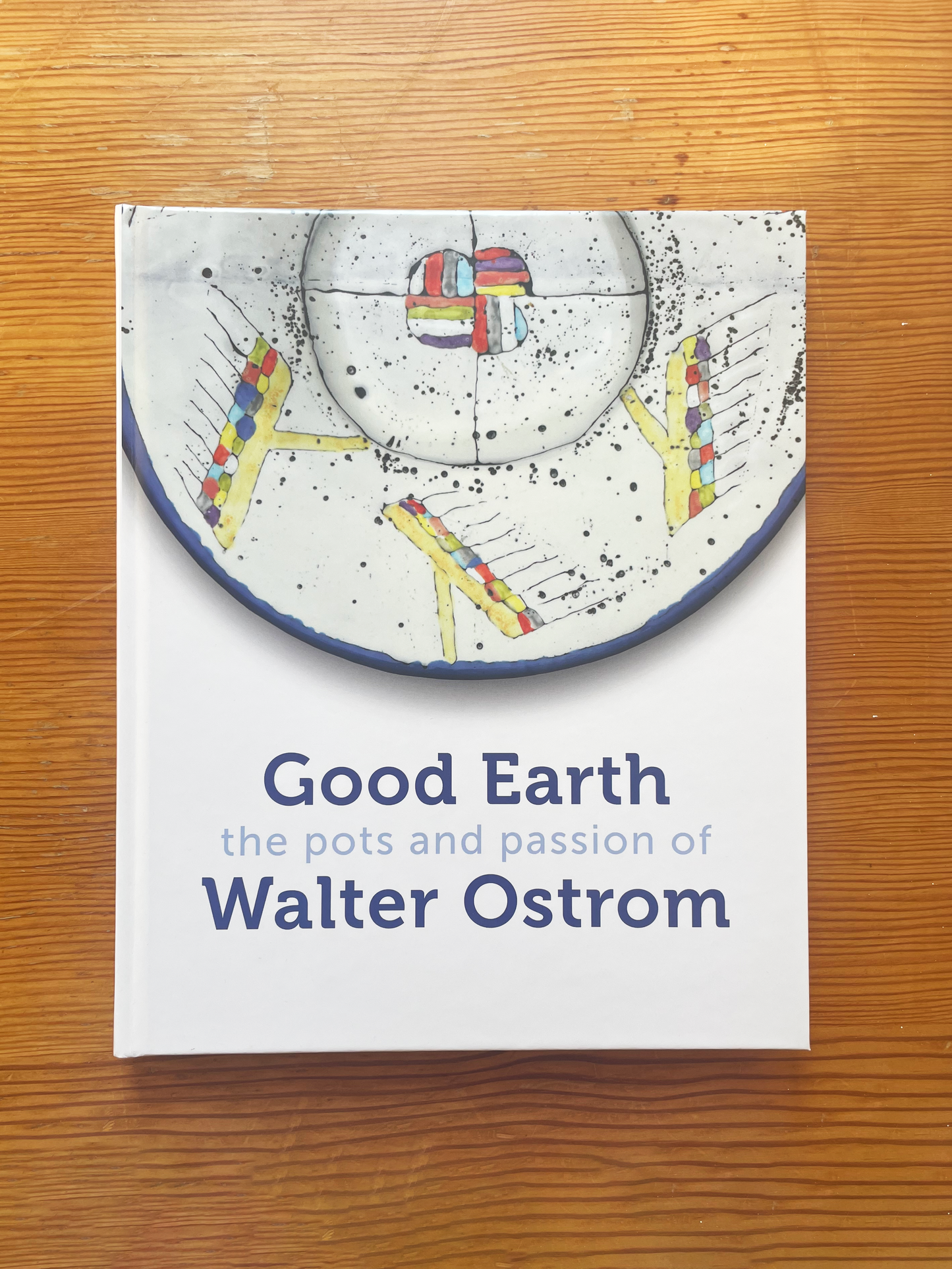 Good Earth: the Pots and Passion of Walter Ostrom