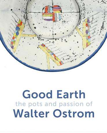 Good Earth: the Pots and Passion of Walter Ostrom